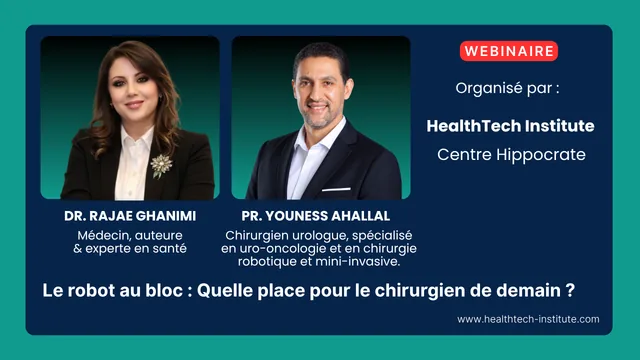 Le robot au bloc : quelle place pour le chirurgien de demain ? Avec Dr Rajae Ghanimi et Pr Youness Ahallal.